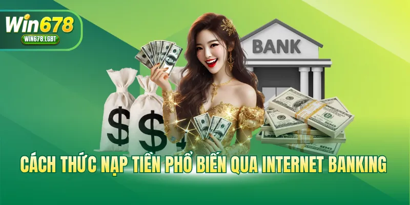 Cách thức nạp tiền phổ biến qua internet banking