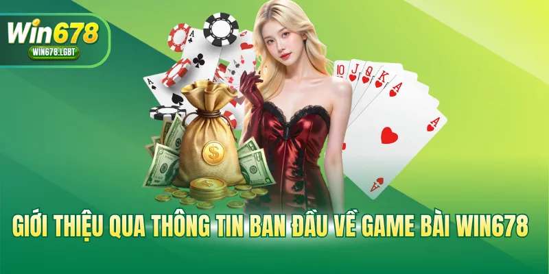 Giới thiệu qua thông tin ban đầu về game bài WIN678