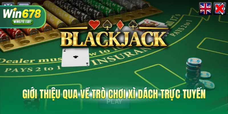 Giới thiệu qua về trò chơi xì dách trực tuyến