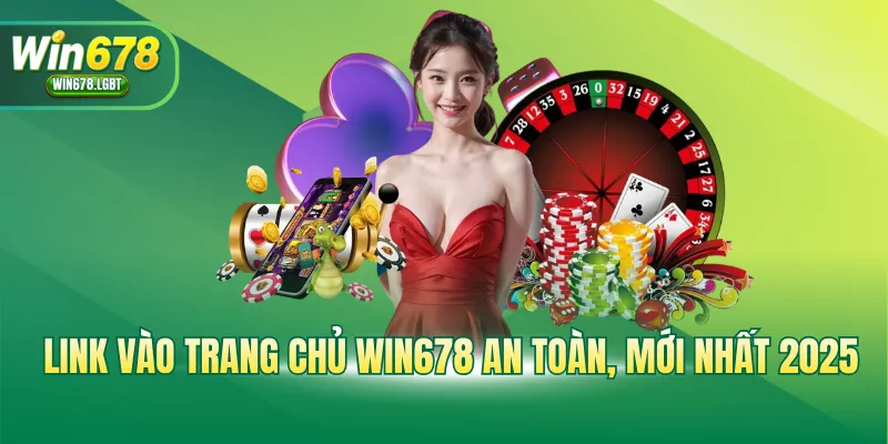 Link vào trang chủ WIN678 an toàn, mới nhất 2025
