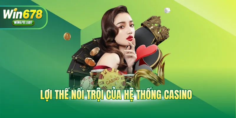 Lợi thế nổi trội của hệ thống casino