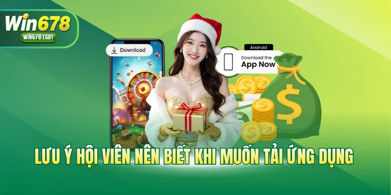 Lưu ý hội viên nên biết khi muốn tải ứng dụng