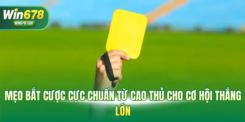 Mẹo bắt cược cực chuẩn từ cao thủ cho cơ hội thắng lớn