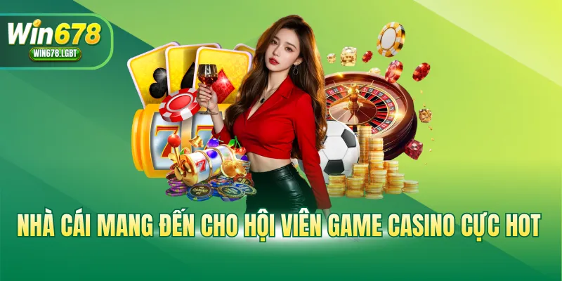Nhà cái mang đến cho hội viên game casino cực hot