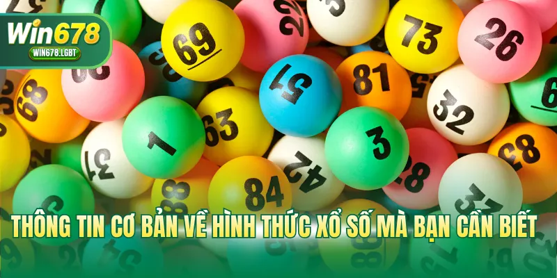 Thông tin cơ bản về hình thức xổ số mà bạn cần biết