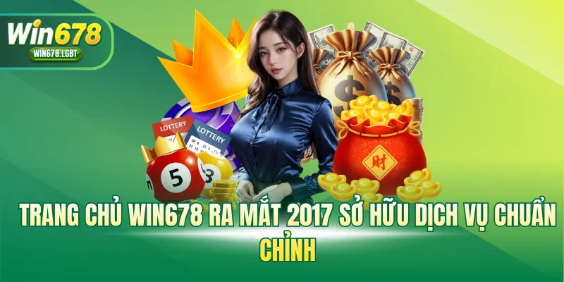 Trang chủ WIN678 ra mắt 2017 sở hữu dịch vụ chuẩn chỉnh
