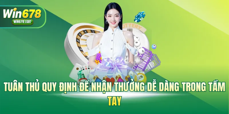 Tuân thủ quy định để nhận thưởng dễ dàng trong tầm tay